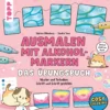Ausmalen mit Alkoholmarkern - das Übungsbuch