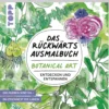 BOTANICAL ART - Das Rückwärtsausmalbuch