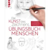 Übungsbuch: Die Kunst des Zeichnens - Menschen