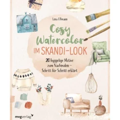 Cosy Watercolor im Skandi-Look: 20 hyggelige Motive zum Nachmalen – Schritt für Schritt erklärt