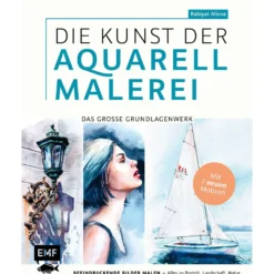 Die Kunst der Aquarellmalerei, das große Watercolor-Grundlagenwerk