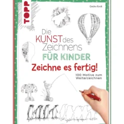 Die Kunst des Zeichnens für Kinder - Zeichne es fertig!