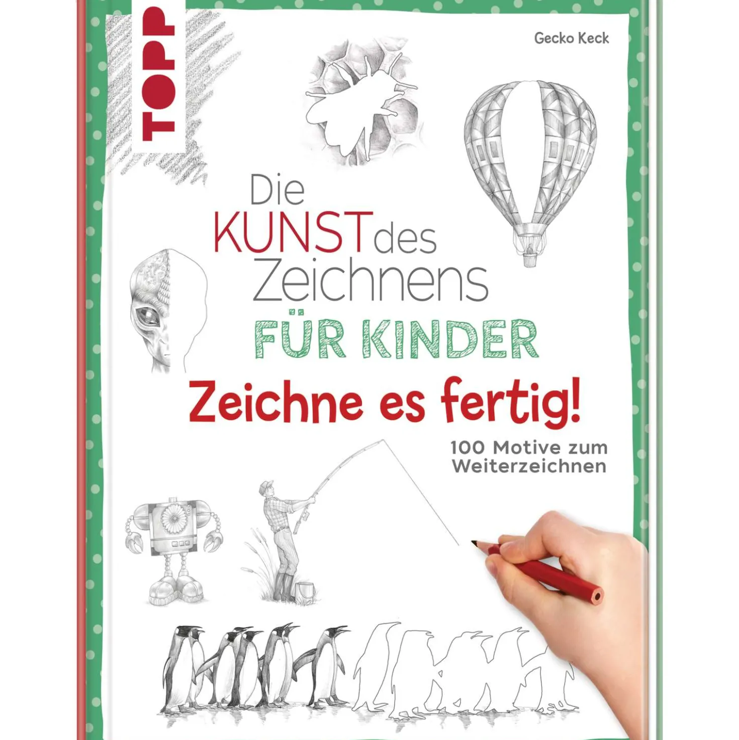 Die Kunst des Zeichnens für Kinder - Zeichne es fertig!