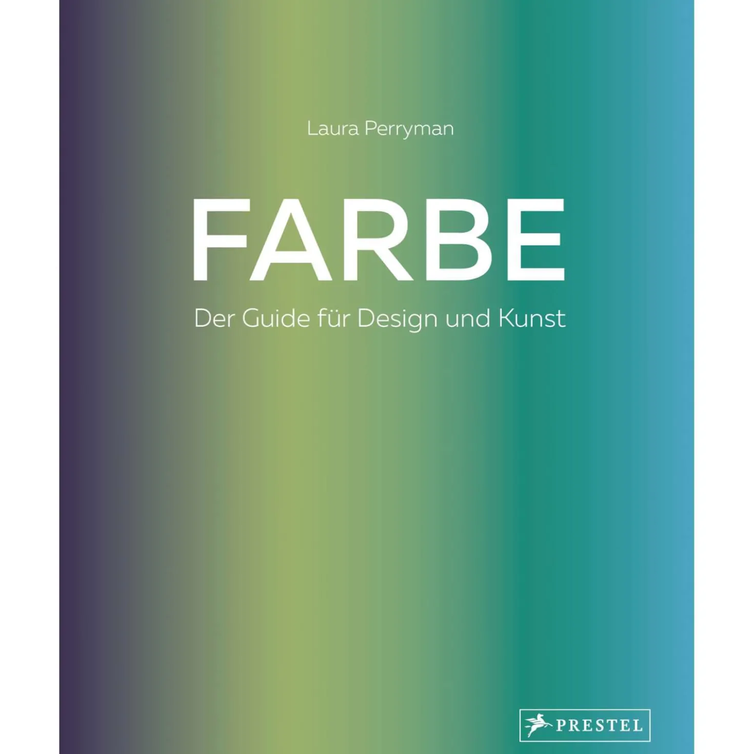 Farbe - Der Guide für Design und Kunst