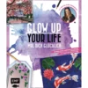 Glow up your life - Mal Dich glücklich