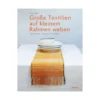 Große Textilien auf kleinem Rahmen weben