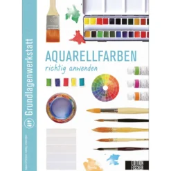 Grundlagenwerkstatt: Aquarellfarben richtig anwenden