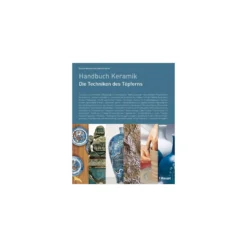 Handbuch Keramik Die Technik des Töpferns