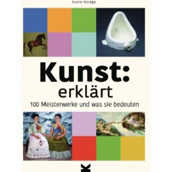 Kunst erklärt - 100 Meisterwerke und was sie bedeuten