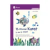 15-Minuten Kunst - 3. und 4. Klasse
