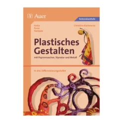 Plastisches Gestalten mit Papiermaschee, Styrodur und Metall