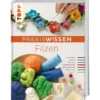PRAXISW!ISSEN Filzen