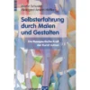 Selbsterfahrung durch Malen und Gestalten