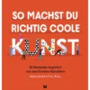 So machst Du richtig coole Kunst