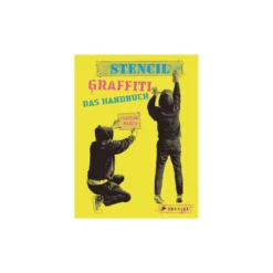 Stencil Graffiti - Das Handbuch