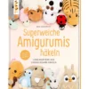 Superweiche Amigurumis häkeln