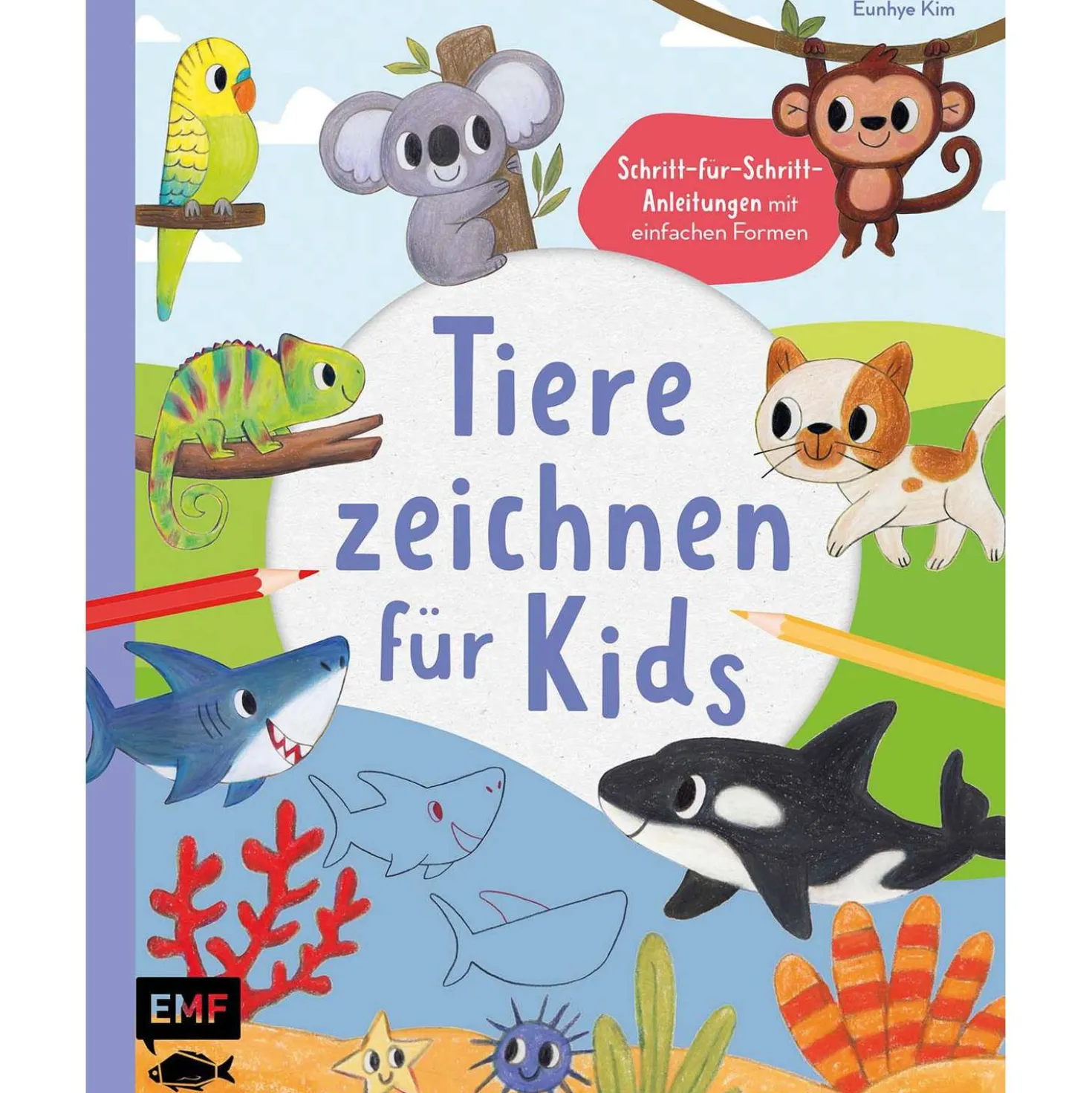 Tiere zeichnen für Kids – Über 100 kunterbunte Lieblingstiere mit einfachen Formen Schritt-für-Schritt malen lernen