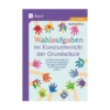 Wahlaufgaben im Kunstunterricht der Grundschule