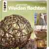 Werkstatt Weiden flechten